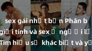 sex gái nhật bản Phân biệt giữa giới tính và sex ở người lớn: Tìm hiểu sự khác biệt và yếu tố quyết định