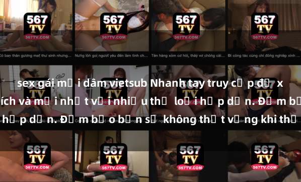 sex gái mại dâm vietsub Nhanh tay truy cập để xem phim sex đầy kích thích và mới nhất với nhiều thể loại hấp dẫn. Đảm bảo bạn sẽ không thất vọng khi thưởng thức.