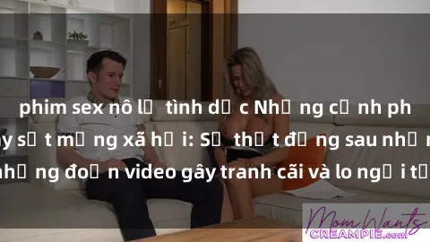 phim sex nô lệ tình dục Những cảnh phim sex học sinh gây sốt mạng xã hội: Sự thật đằng sau những đoạn video gây tranh cãi và lo ngại từ cộng đồng mạng