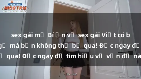 sex gái mỹ Bí ẩn về sex gái Việt có bầu: Sự thật bất ngờ mà bạn không thể bỏ qua! Đọc ngay để tìm hiểu về vấn đề này.