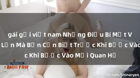 gái gọi việt nam Những Điều Bí Mật Về Sex Người Lớn Mà Bạn Cần Biết Trước Khi Bước Vào Mối Quan Hệ