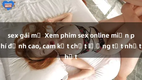 sex gái mỹ Xem phim sex online miễn phí đỉnh cao, cam kết chất lượng tốt nhất