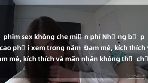 phim sex không che miễn phí Những bộ phim sex jav đỉnh cao phải xem trong năm  Đam mê, kích thích và mãn nhãn không thể chối từ!