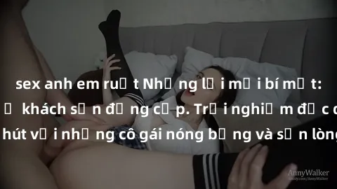 sex anh em ruột Những lời mời bí mật: Gái Việt làm tình ở khách sạn đẳng cấp. Trải nghiệm độc đáo và cuốn hút với những cô gái nóng bỏng và sẵn lòng thỏa mãn mọi nhu cầu của bạn.