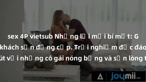 sex 4P vietsub Những lời mời bí mật: Gái Việt làm tình ở khách sạn đẳng cấp. Trải nghiệm độc đáo và cuốn hút với những cô gái nóng bỏng và sẵn lòng thỏa mãn mọi nhu cầu của bạn.