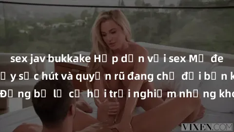 sex jav bukkake Hấp dẫn với sex Mỹ đen: Những bí mật đầy sức hút và quyến rũ đang chờ đợi bạn khám phá! Đừng bỏ lỡ cơ hội trải nghiệm những khoảnh khắc mãnh liệt và đam mê!