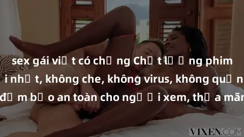 sex gái việt có chồng Chất lượng phim sex cập nhật mới nhất, không che, không virus, không quảng cáo, đảm bảo an toàn cho người xem, thỏa mãn nhu cầu tình dục của bạn.