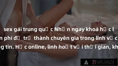 sex gái trung quốc Nhận ngay khoá học lập trình Java miễn phí để trở thành chuyên gia trong lĩnh vực công nghệ thông tin. Học online, linh hoạt với thời gian, không giới hạn địa điểm. Đăng ký ngay!