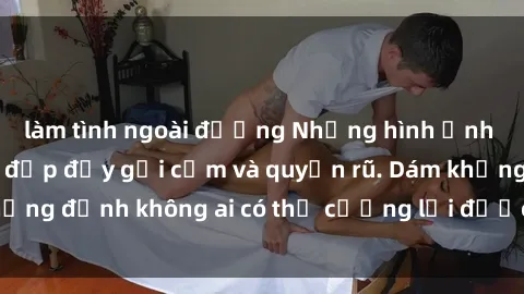 làm tình ngoài đường Những hình ảnh sex gái Việt xinh đẹp đầy gợi cảm và quyến rũ. Dám khẳng định không ai có thể cưỡng lại được vẻ đẹp của họ.