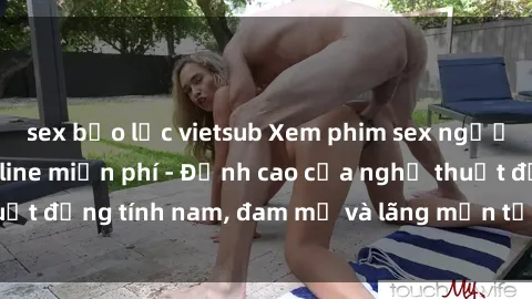 sex bạo lực vietsub Xem phim sex người Pháp vietsub online miễn phí - Đỉnh cao của nghệ thuật đồng tính nam, đam mỹ và lãng mạn từ xứ sở hoa hồng!