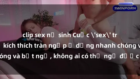 clip sex nữ sinh Cuộc 'sex' trong thang máy: Khi sự kích thích tràn ngập ở dạng nhanh chóng và bất ngờ, không ai có thể ngờ được điều gì sẽ xảy ra!