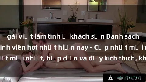 gái việt làm tình ở khách sạn Danh sách sex gái Việt Nam sinh viên hot nhất hiện nay - Cập nhật mới nhất, hấp dẫn và đầy kích thích, không thể bỏ qua!