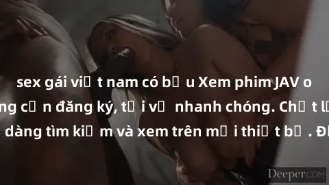 sex gái việt nam có bầu Xem phim JAV online miễn phí không cần đăng ký, tải về nhanh chóng. Chất lượng HD, dễ dàng tìm kiếm và xem trên mọi thiết bị. Đặc biệt, không quảng cáo làm phiền.