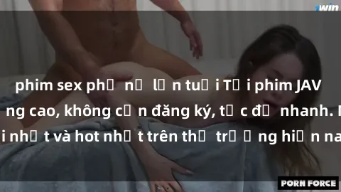 phim sex phụ nữ lớn tuổi Tải phim JAV miễn phí chất lượng cao, không cần đăng ký, tốc độ nhanh. Mới nhất và hot nhất trên thị trường hiện nay, cập nhật hàng ngày.