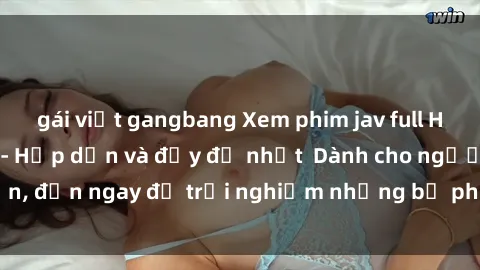gái việt gangbang Xem phim jav full HD online miễn phí - Hấp dẫn và đầy đủ nhất  Dành cho người lớn, đến ngay để trải nghiệm những bộ phim hấp dẫn và hấp dẫn.