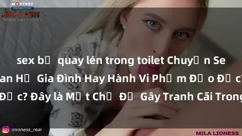 sex bị quay lén trong toilet Chuyện Sex Ông Cháu: Mối Quan Hệ Gia Đình Hay Hành Vi Phạm Đạo Đức? Đây là Một Chủ Đề Gây Tranh Cãi Trong Xã Hội Hiện Nay.