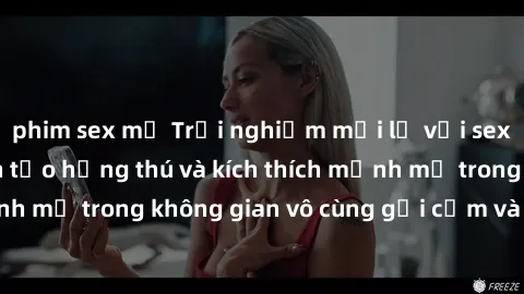 phim sex mỹ Trải nghiệm mới lạ với sex phòng tắm - Cách tạo hứng thú và kích thích mạnh mẽ trong không gian vô cùng gợi cảm và lãng mạn