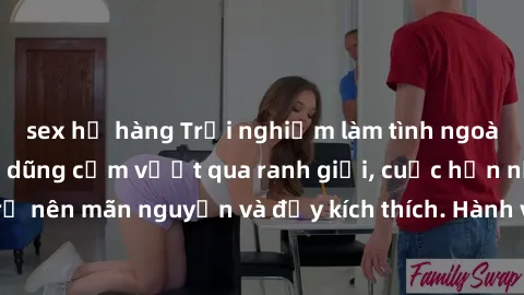 sex họ hàng Trải nghiệm làm tình ngoài đường: Khi lòng dũng cảm vượt qua ranh giới, cuộc hẹn nơi công cộng trở nên mãn nguyện và đầy kích thích. Hành vi nguy hiểm, nhưng cũng tạo nên cảm giác mới mẻ v