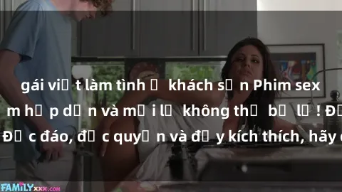 gái việt làm tình ở khách sạn Phim sex Vietsub: Trải nghiệm hấp dẫn và mới lạ không thể bỏ lỡ! Độc đáo, độc quyền và đầy kích thích, hãy cùng khám phá ngay!
