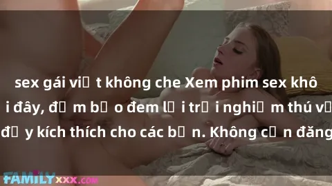 sex gái việt không che Xem phim sex không che miễn phí tại đây, đảm bảo đem lại trải nghiệm thú vị và đầy kích thích cho các bạn. Không cần đăng ký, hoàn toàn miễn phí.